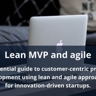 An essential guide to customer-centric product development using lean and agile approaches for technology-driven startups