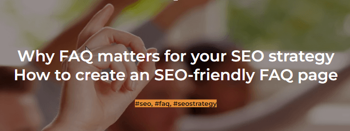 Why FAQs are Important to Your SEO Strategy and How to Write a Good FAQ Page