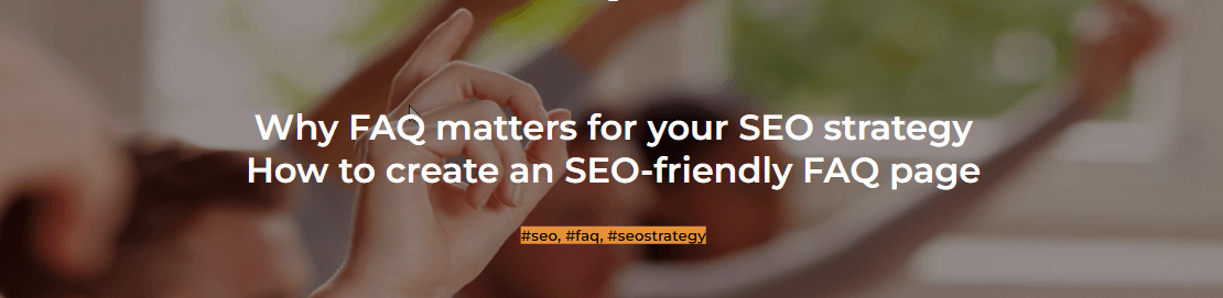 Why FAQs are Important to Your SEO Strategy and How to Write a Good FAQ Page