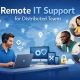 How Remote IT Support Systems Improve Distributed Team Operations